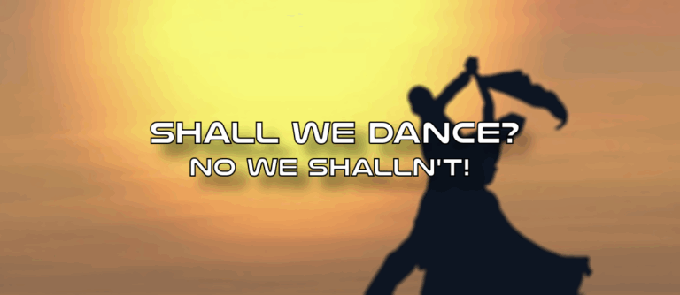 Shall we Dance? No we shalln't
